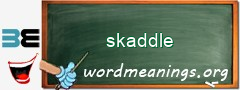 WordMeaning blackboard for skaddle